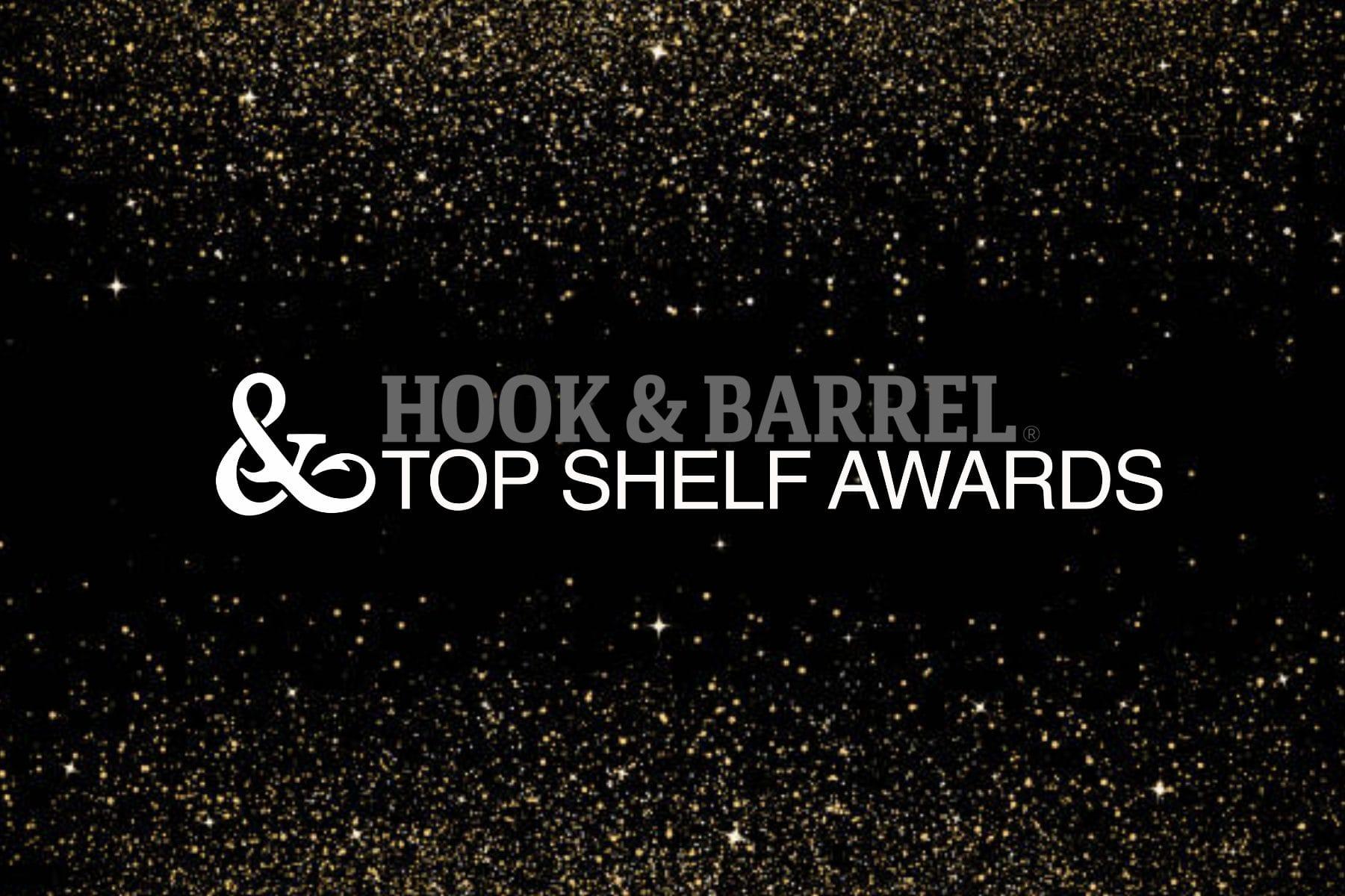 It’s Time For Hook & Barrel’s Top Shelf Awards!